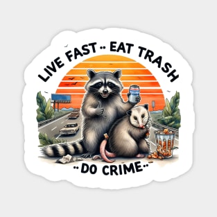 Live fast Eat trash Do Crime Magnet