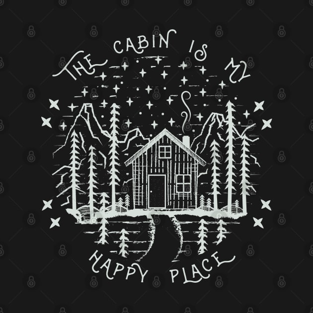 The Cabin Is My Happy Place - Outdoor Nature by Tesszero
