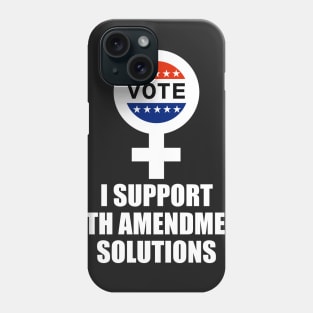 I Support 19th Amendment Solutions Phone Case