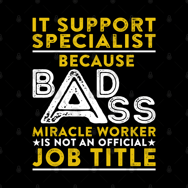 It Support Specialist Because Badass Miracle Worker Is Not An Official Job Title by RetroWave