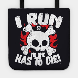 I Run So No One Has To Die Tote