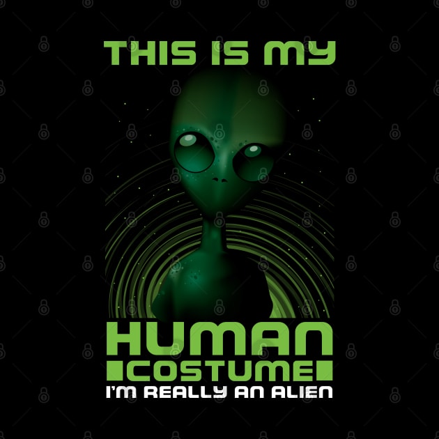 This Is My Human Costume I'm Really An Alien by monolusi