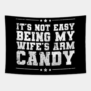 It's Not Easy Being My Wife's Arm Candy Funny Valentines Tapestry