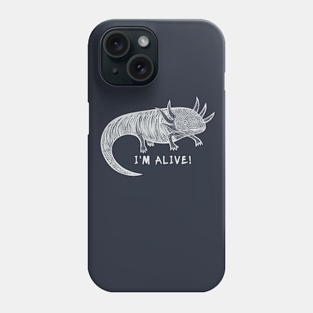 Axolotl - I'm Alive! - endangered species animal design Phone Case by Green Paladin