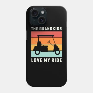 The Grandkids Love My Ride Retirement Golf Cart Phone Case