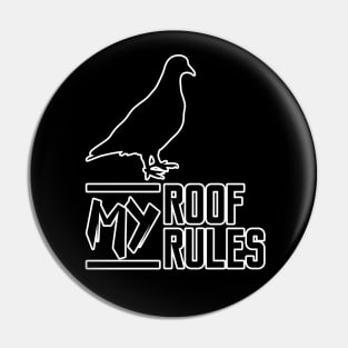 My Roof My Rules Funny Pigeon Pin