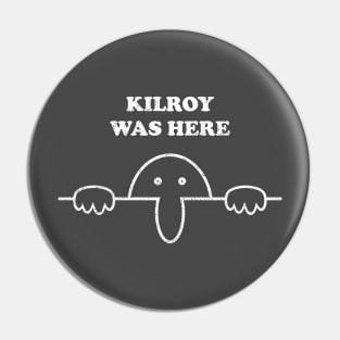 KILROY WAS HERE Pin