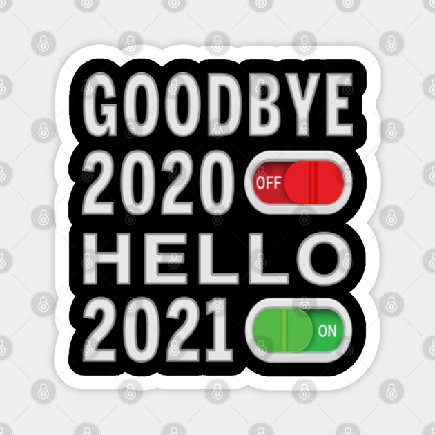 Goodbye 2020 Hello 2021 Happy New Year Funny Goodbye 2020 Hello 2021 Magnet Teepublic Goodbye 2019 welcome 2020 hd images. goodbye 2020 hello 2021 happy new year funny