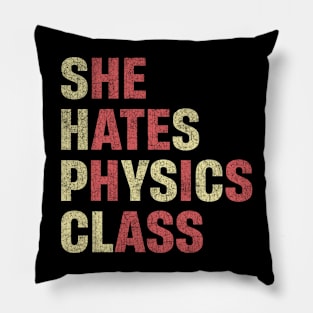 She Hates Physics Class Funny Student Physicist Pillow