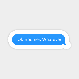 Ok Boomer, whatever popular meme speech imessage Magnet