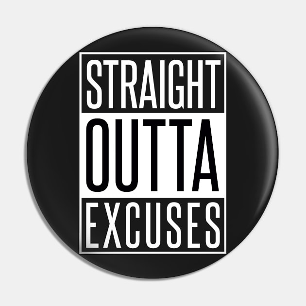 STRAIGHT OUTTA EXCUSES Pin by xaviertodd