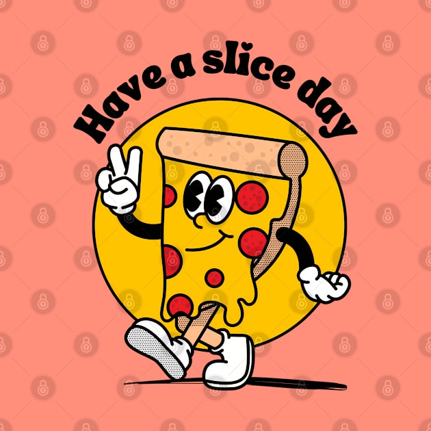 Have a slice day - nice cute & funny pizza pun by punderful_day