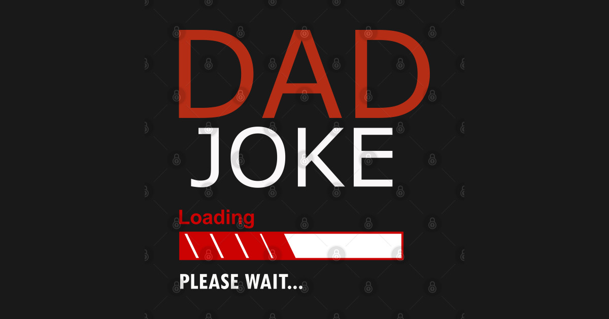 Dad Joke Loading Please Wait - Dad Joke Loading - Posters ...