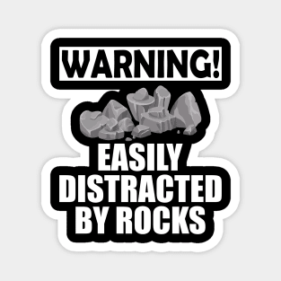 Geologist - Warning! Easily Distracted by rocks Magnet