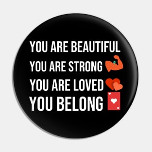 You are beautiful you are strong you are loved you belong Pin