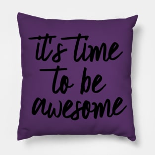 Time to be Awesome Pillow