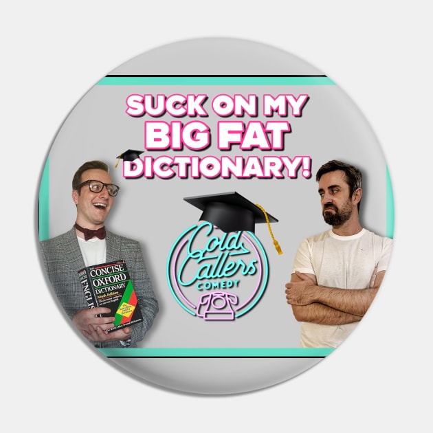 Suck On My Big Fat Dictionary! Pin by Cold Callers Comedy