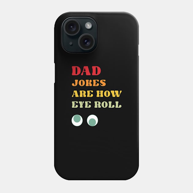 Dad Jokes are How Eye Roll Phone Case by RoroArtsAndDesigns