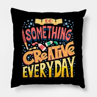 Do Something Creative Everyday Pillow