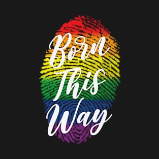 Born This Way T-Shirt