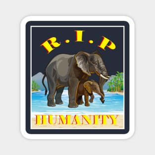 RIP HUMANITY Magnet