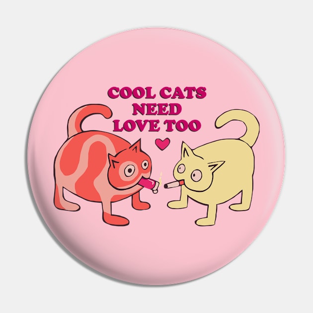 Cool Cats Need Love Too Funny Cat Pin by yamatonadira