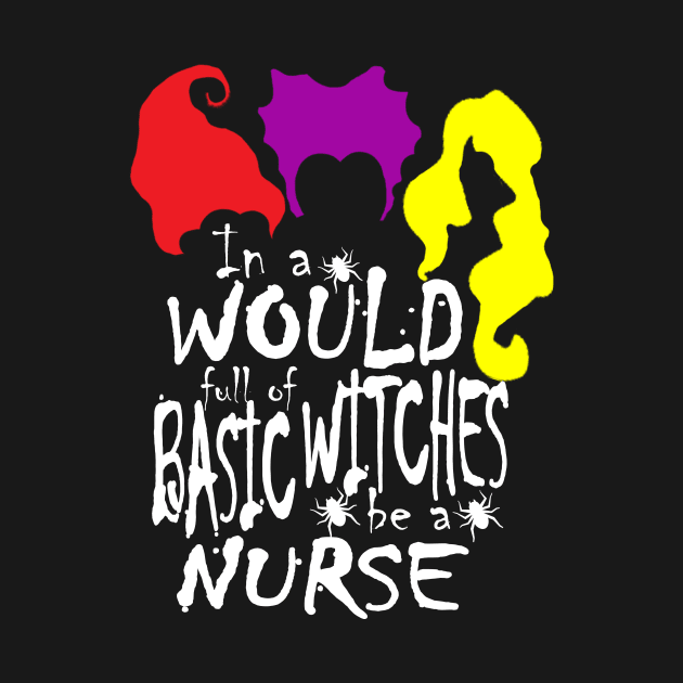 In World Full Of Basic Witches Be A Nurse, Nurse Halloween, Witches Be A Nurse, Halloween Witch, Halloween Gift For Nurse by NooHringShop