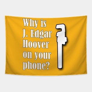 Why Is J. Edgar Hoover On Your Phone? Tapestry