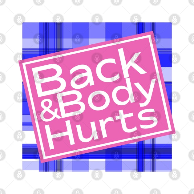 Back & Body Hurts by David Hurd Designs