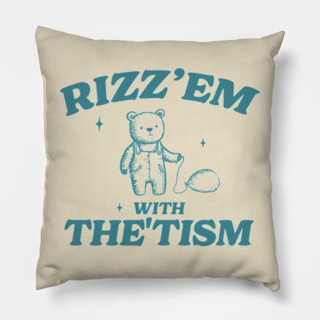 Rizz Em With The Tism Shirt, Retro Unisex Adult T Shirt, Funny Bear Meme Pillow by Hamza Froug