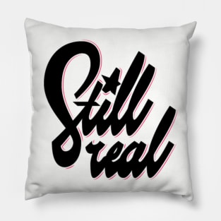 Still Real Pillow