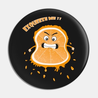 excuse me orange squeeze Pin