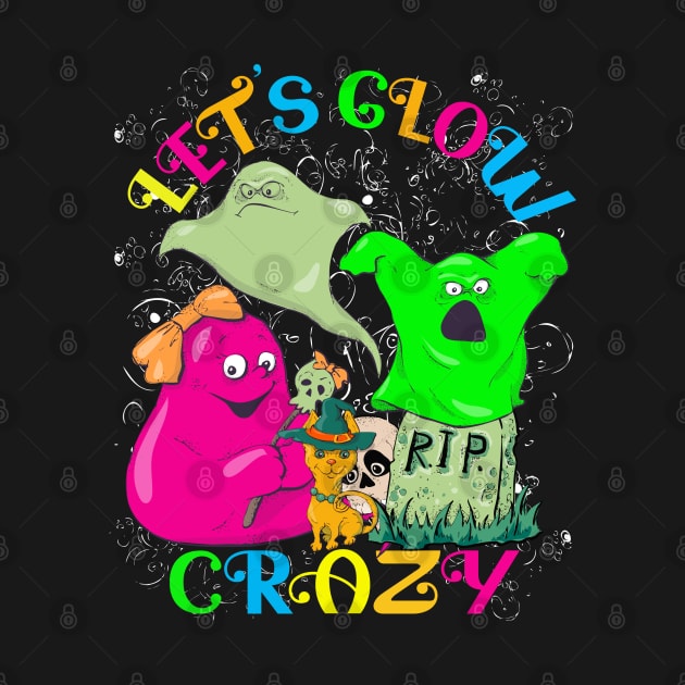 Let's Glow Crazy Halloween by alcoshirts