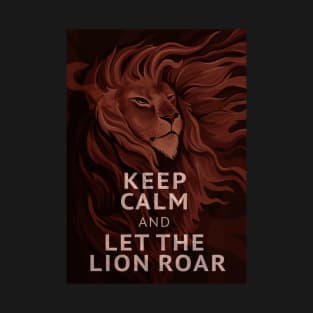 Keep Calm and Let the Lion Roar T-Shirt