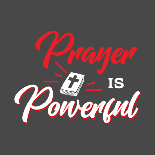 Prayer Is Powerful T-Shirt