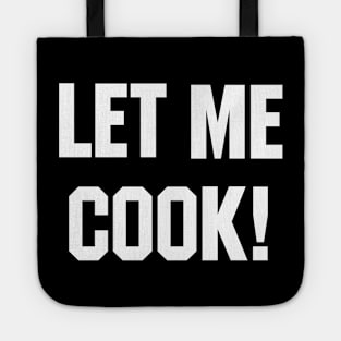 Let Me Cook Tote