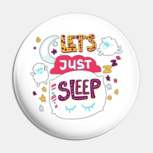 Let's Just Sleep Pin