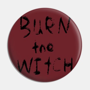 Burn The Witch Text Pin