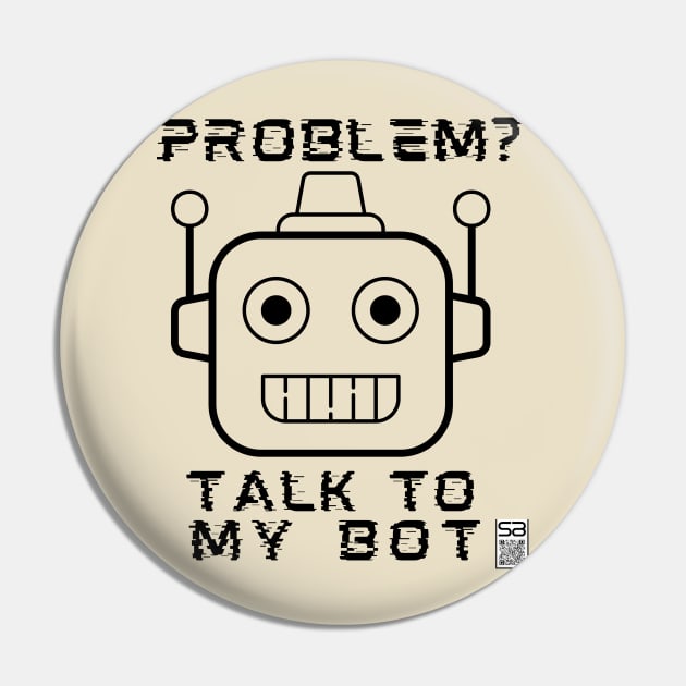 Talk to my Bot Pin by JSnipe