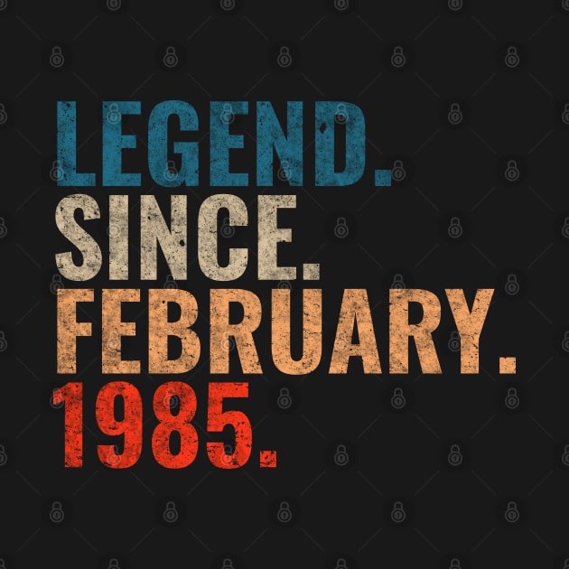 Legend since February 1985 Retro 1985 birthday shirt by TeeLogic