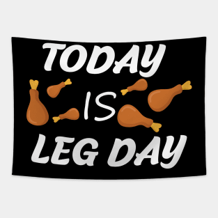 TODAY IS LEG DAY Tapestry