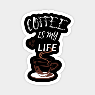 Coffee Is My Life Magnet