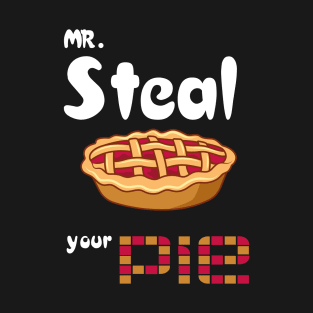 Mr Steal Your Pie TanhksGiving T-Shirt