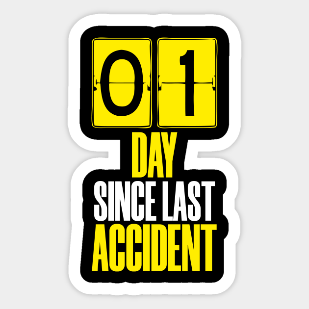 Days Since Last Accident Accident Prone Autocollant Teepublic Fr