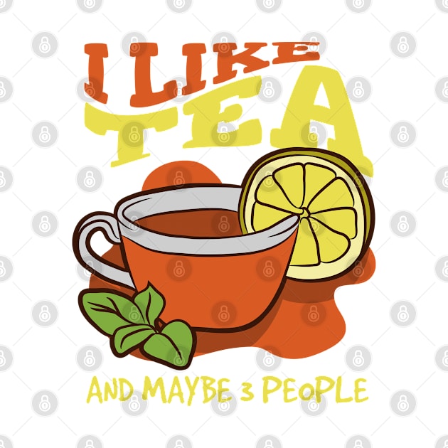 I Like Tea And Maybe 3 People, Introvert Tea Lover by A-Buddies