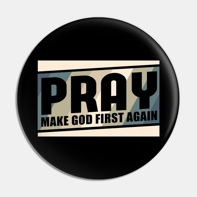 Pray Make God First Again | Christian Gift Pin by Streetwear KKS