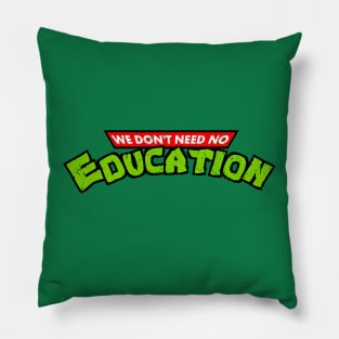 We Don't Need No Education Pillow