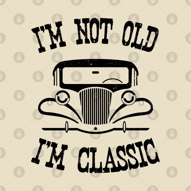 I'm not old, I'm Classic by Blended Designs