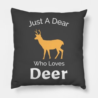 Just A Dear Who Loves Dear Pillow