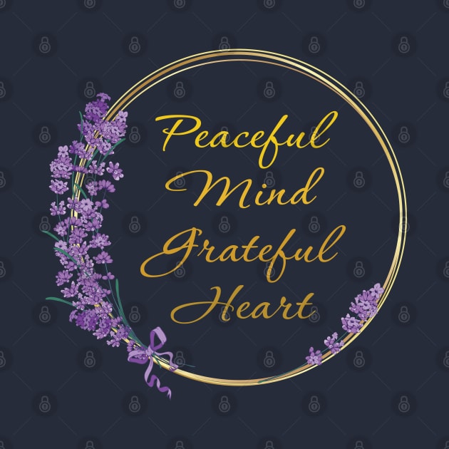 Peaceful Mind Grateful Heart by TeeCQ